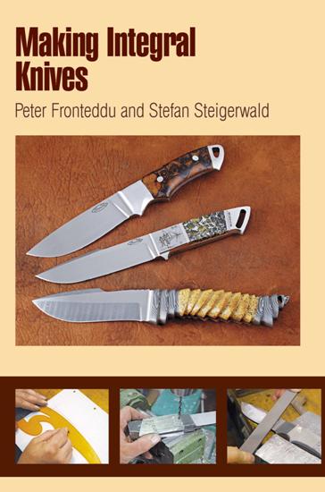 Making Integral Knives - Peter Fronteddu & Stefan Steigerwald