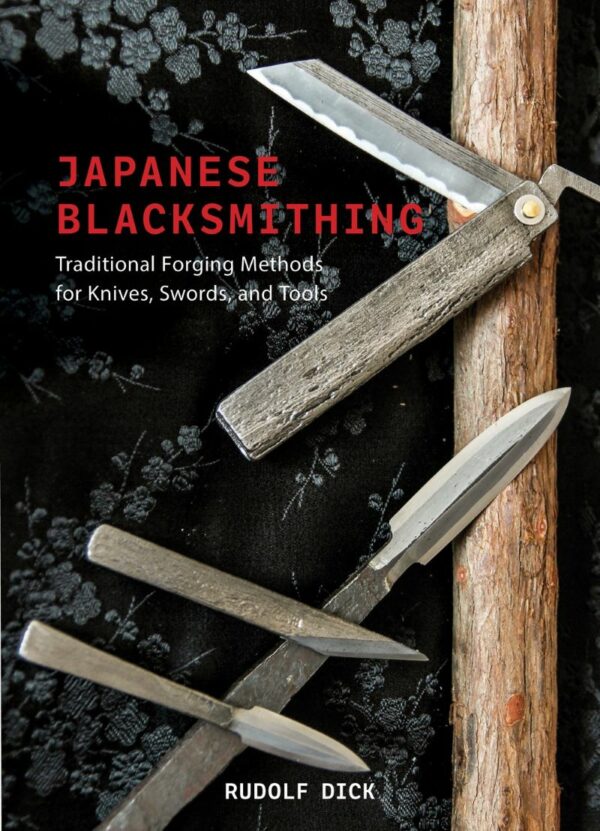 Japanese Blacksmithing: Traditional Forging Methods for Knives, Swords, and Tools — Hardcover